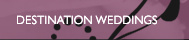 DESTINATION WEDDINGS